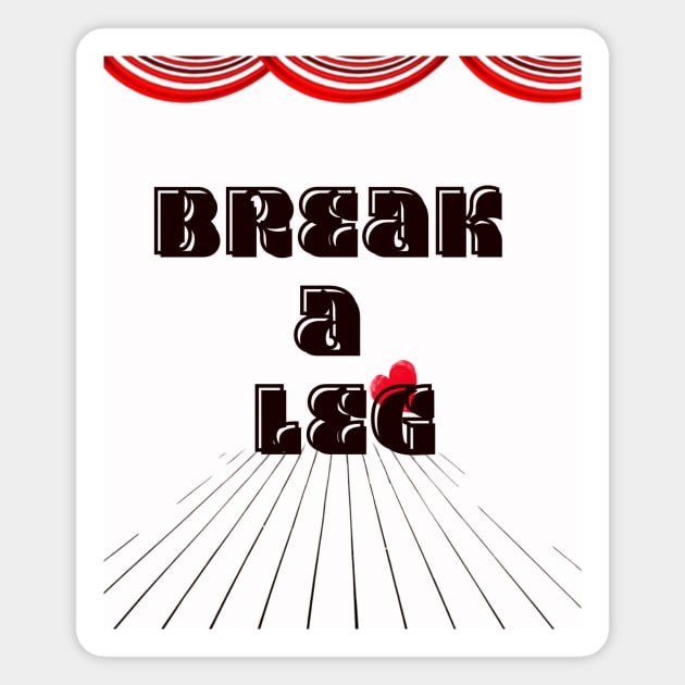 Break a Leg: Take Center Stage Magnet by Athena's Mall